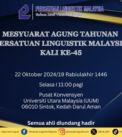 MESYUARAT AGUNG TAHUNAN PERSATUAN LINGUISTIK MALAYSIA KALI KE-45